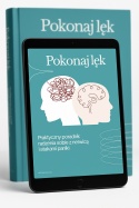 Pokonaj lęk i odzyskaj kontrolę nad swoim życiem – sprawdzone techniki i strategie
